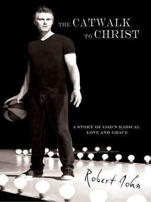 cover image of The Catwalk to Christ: a Story of God's Radical Love and Grace